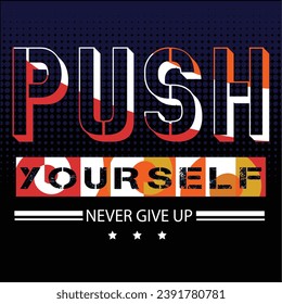 push yourself words slogan tee graphic typography for print illustration, t shirt vector art