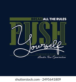 Push yourself,stylish slogan typography tee shirt design.Motivation and inspirational quote.Clothing,t shirt,apparel and other uses Vector print, typography, poster.