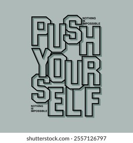 Push yourself,Vintage typography design in vector illustration.Motivation and inspirational quote.Clothing,t shirt,apparel and other uses. Vector print, typography, poster.