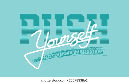 Push yourself,Vintage typography design in vector illustration.Motivation and inspirational quote.Clothing,t shirt,apparel and other uses.Vector print, typography, poster.