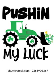 Pushin My Luck, St Patrick's  Day, Shirt Print Template