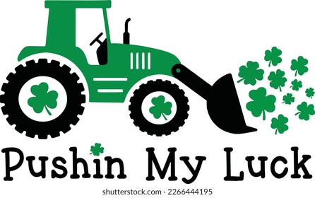 Pushin My Luck St Patricks Day Shamrock Clover Tractor Irish Ireland St Paddys Day