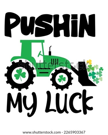 Pushin My Luck, St Patrick's  Day, Shirt Print Template