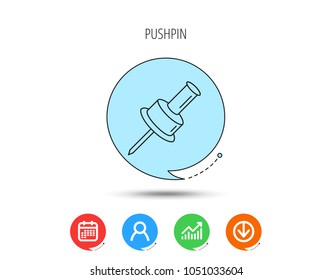 Pushpin icon. Pin tool sign. Office stationery symbol. Calendar, User and Business Chart, Download arrow icons. Speech bubbles with flat signs. Vector