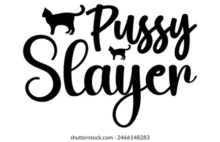    Pussy slayer on white background,Instant Digital Download. Illustration for prints on t-shirt and bags, posters 