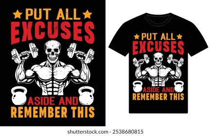 Put all excuses aside and remember this gym motivational custom t shirt design