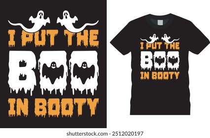 I put the boo in booty, Halloween ghost t shirt design vector template.  Best Halloween t shirt design with vector and typography and black background. This scary design ready for any print item. 