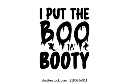  I put the boo in booty  -   Lettering design for greeting banners, Mouse Pads, Prints, Cards and Posters, Mugs, Notebooks, Floor Pillows and T-shirt prints design.