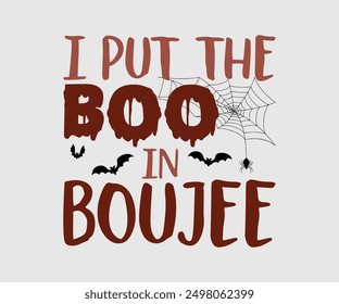 I Put The Boo In Boujee, Halloween, Ghost, Spooky Season, witch, Halloween Funny, t shirt