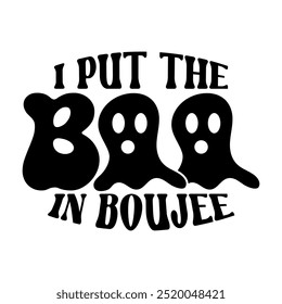 I Put The Boo In Boujee Halloween T-shirt Design, Retro Halloween Funny Quote Typography T-shirt Design, Halloween Scary Boo T-shirt Design