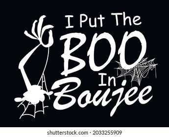 I put the boo in boujee Svg vector Illustration isolated on white background.Boo shirt design. Halloween quote svg. Boo phrase with spider web 