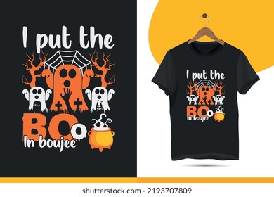 I put the boo in boujee - typography t-shirt design template. Horror night Halloween holiday vector design for a shirt, mug, greeting card, and Poster. Editable and customizable illustration.