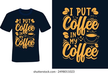 I put coffee in my coffee t-shirt design template