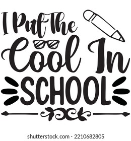 I Put The Cool In School T-shirt Design Vector File.