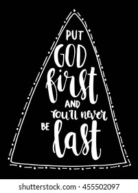 put God first and you will never be last on black background. Hand Lettered Quote. Bible Verse. Modern Calligraphy