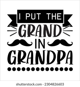 I put the grand in grandpa, Fathers day shirt print template, Typography design, web template, t shirt design, print, papa, daddy, uncle, Retro vintage style shirt