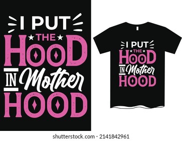 I Put The Hood in Motherhood T-Shirts