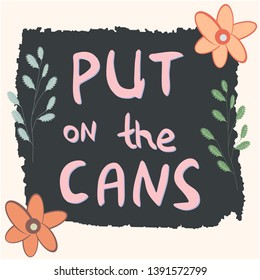 Put on the cans hand drawn vector lettering. Jazz slang. Colourful lettering on black background. Poster, banner, t-shirt design.