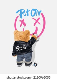 put on smile slogan with bear doll graffiti artist painting vector illustration