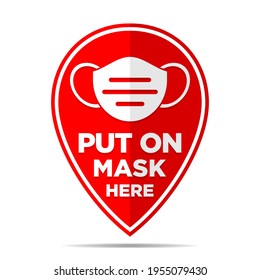 Put on your mask here. A sign in the form of a geolocation icon before entrance. Vector on transparent background