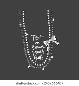 Put on your pearls girls, Pearl necklace decorated with a bow, Graphic design print t-shirts fashion, illustration, vector, posters, cards, stickers, mug