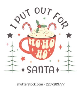 I Put out Cocoa for Santa Merry Christmas Design with xmas Vibes, Xmas Tree. Christmas vector Illustration, Vintage Christmas Vector Design
