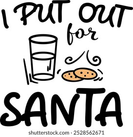 I put out for Santa. Christmas quote. Winter phrase