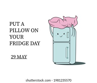 Put a pillow on your fridge day . 29 may celebrated as put a pillow on your fridge day . vector illustrator as a poster banner template .