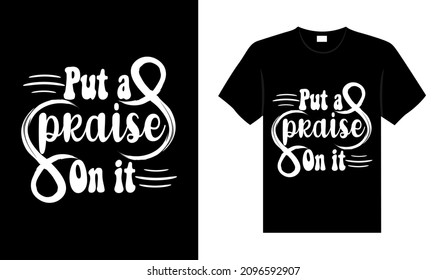 Put a praise on it Lunch Cancer Tshirt design typography lettering merchandise design