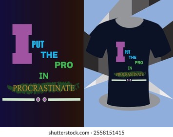 i put the pro in procrastinate t shirt design.