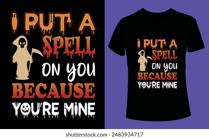 I put a spell on you because you're mine halloween design, Halloween Tshirt Pumpkin Patch Cutie, Scary Halloween T-shirt design EPS file, t-shirt design template