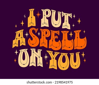 I put a spell on you - festive halloween lettering phrase illustration. Vector typography design for any autumn events purposes. Bright magical orange colors quote on a dark violet background