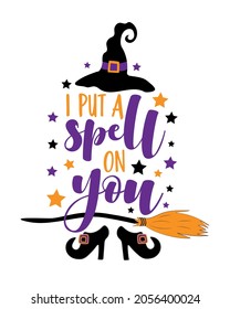 I put a spell on you - funny saying for Halloween with witch shoes and hat and broom. Good for T shirt print, poster, card, label and other decotartion.