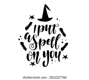 I put a spell on you. Halloween Party Poster with Handwritten Ink Lettering. Modern Calligraphy. Typography Template for kids t-shirt, Stickers, Tags, Gift Cards. Vector illustration