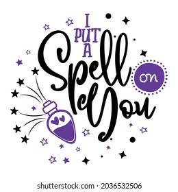 I put a spell on you - Halloween Witch quote on white background with broom, bats and witch hat. Good for t-shirt, mug, scrap booking, gift, printing press. Holiday quotes. Magic potion.