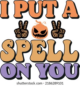 i put a spell on you halloween t shirt design