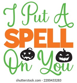 I Put A Spell On You Halloween Shirt