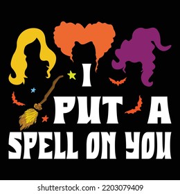 Put A Spell On You Halloween Shirt, Sanderson Sisters Shirt, Halloween Broom Shirt Print Template