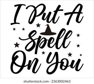 I Put Spell On You - Halloween t-shirt design, Halloween Onesie SVG, typography t-shirt design, Vector EPS Editable Files.