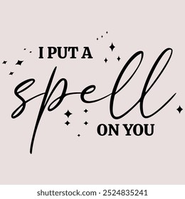 I put a Spell on You, Halloween Quotes, Witch Art, Printable Wall Art