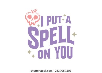 I put a spell on you, Halloween T Shirt design	