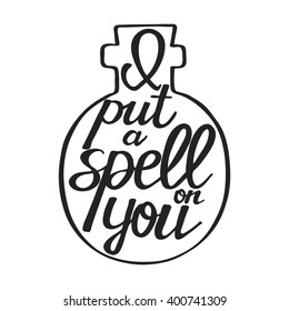 I put a spell on you. Hand drawn text - Halloween calligraphic quote. This vector illustration can be used for a card or print.