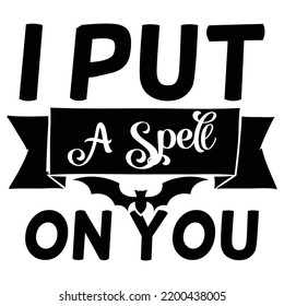 I put a spell on you. Hand-drawn vector illustration. Autumn color poster. Good for scrap booking, posters, greeting cards, banners, textiles, gifts, shirts, mugs, or other gifts.