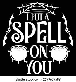 I put a spell on you Happy Halloween shirt print template, Pumpkin Fall Witches Halloween Costume shirt design
