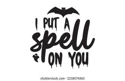 i put a spell on you -  Vector illustration. Vector illustration. Old badge, label, logo template. Autumn poster with pumpkin, web, bat, spider.