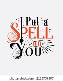 I put a spell on you vector- funny saying for Halloween T shirt print, card, poster, decoration, and gift design.