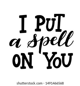 I put a spell on you.Trendy typographic Halloween handlettering illustration. Could be used as part of design for  greeting cards, flyers, poster or party invitations. Isolated on white. Vector.