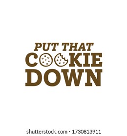 Put That Cookie Down with two cookies, one half bitten and one uneaten cookies. National Chocolate Chip Day. National Cookie Day