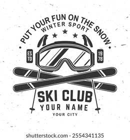 Put your fun on the snow. Vector ski club retro badge. Concept for shirt, print, seal or stamp with skis, ski poles, ski glasses. Family vacation, activity or travel. For logo design, patches