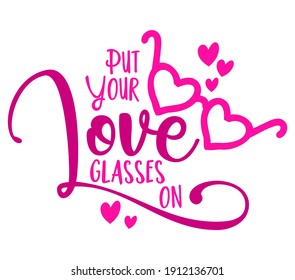 Put your love glasses on - Valentine's Day Greeting card - Calligraphy phrase for Christmas or other gift. Modern lettering phrase. Hand drawn design elements, Xmas greetings cards, invitations.